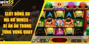Slot Đồng Xu Ma Nữ WIN55