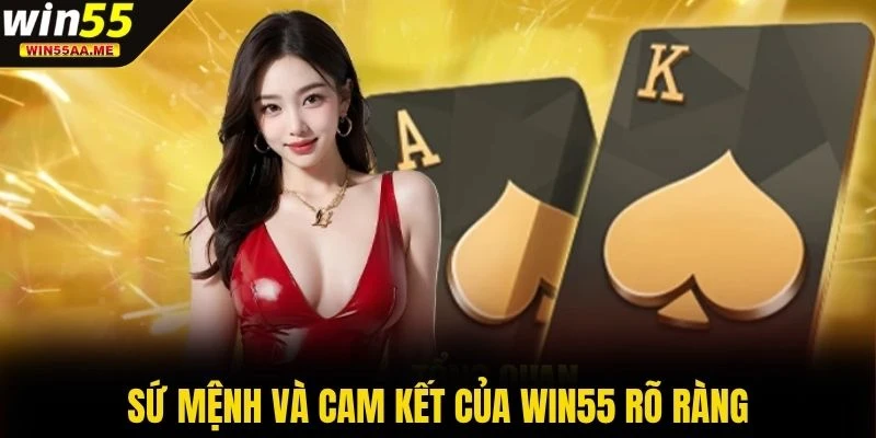 Sứ mệnh và cam kết của WIN55 rõ ràng